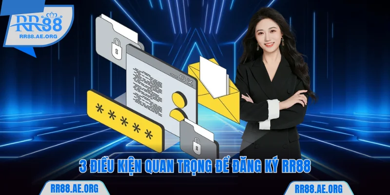 Đăng Ký RR88 - Nhận Thưởng Liền Tay Với Vài Bước Đơn Giản 6 3 điều kiện quan trọng để đăng ký RR88